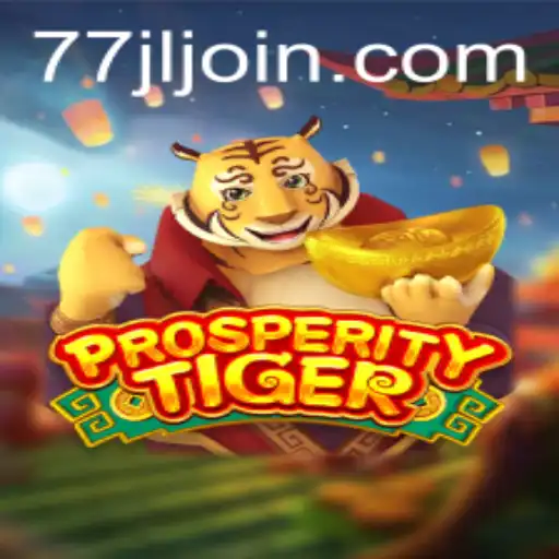 Unveiling ProsperityTiger: The Ultimate Gaming Experience with 77JL